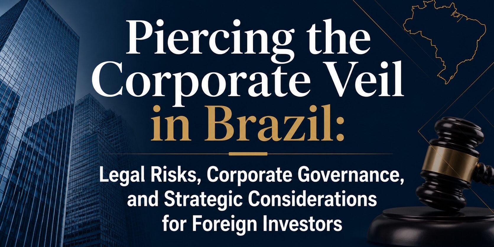 2026_07_16 – Piercing the Corporate Veil in Brazil